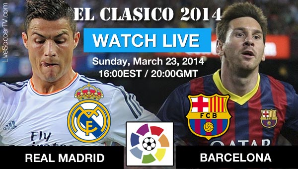Where to watch El Clasico live on March 23, 2014 through LiveSoccerTV